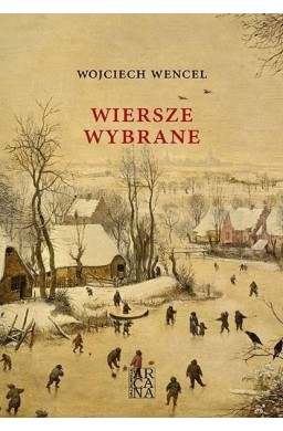 Wiersze wybrane - Wojciech Wencel