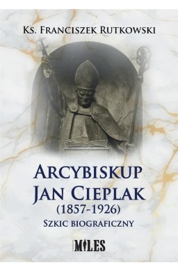 Arcybiskup Jan Cieplak (1857-1926)