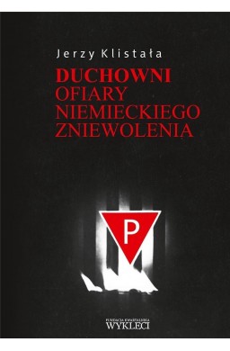 Duchowni. Ofiary niemieckiego zniewolenia