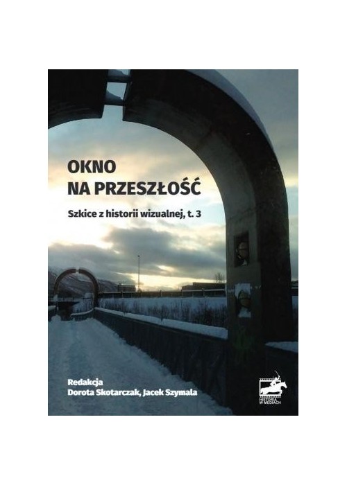 Okno na przeszłość. Szkice z historii... T.3