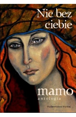 Nic bez ciebie mamo T.1