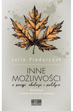 Inne możliwości. O poezji ekologii i polityce