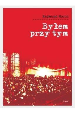 Byłem przy tym