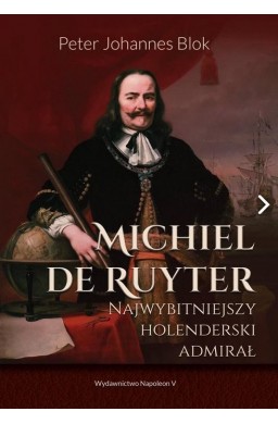 Michiel de Ruyter. Najwybitniejszy holenderski...