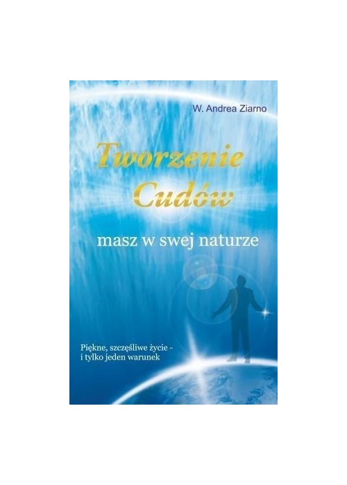 Tworzenie cudów masz w swej naturze