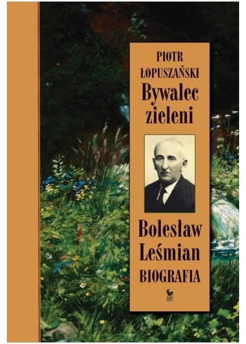 Bywalec zieleni. Bolesław Leśmian. Biografia