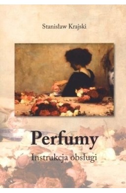 Perfumy. Instrukcja obsługi