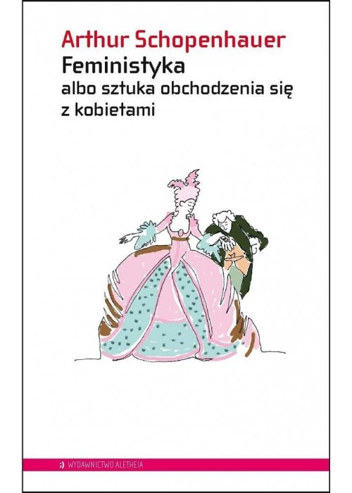 Feministyka albo sztuka obchodzenia się z kobiet.