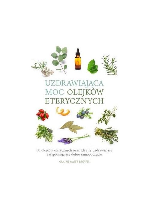 Uzdrawiająca moc olejków eterycznych