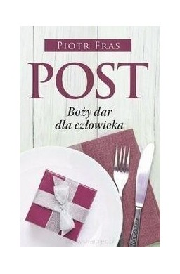 Post. Boży dar dla człowieka