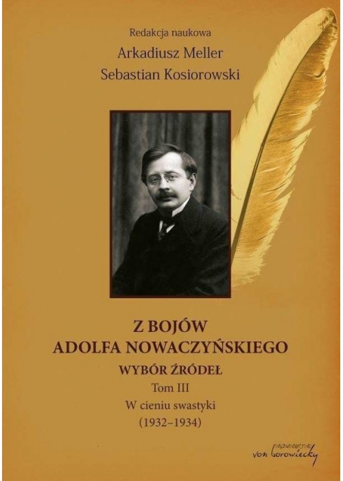 Z bojów Adolfa Nowaczyńskiego Wybór źródeł T.3