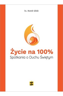 Życie na 100%. Spotkania o Duchu Świętym