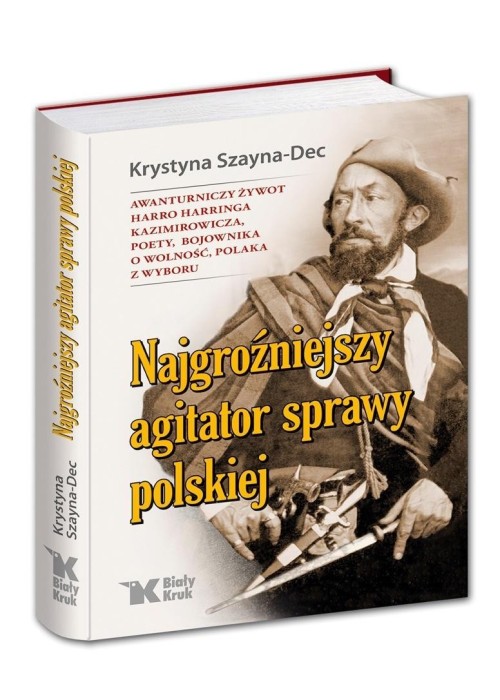 Najgroźniejszy agitator sprawy polskiej