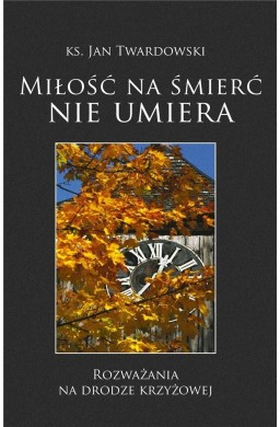 Miłość na śmierć nie umiera