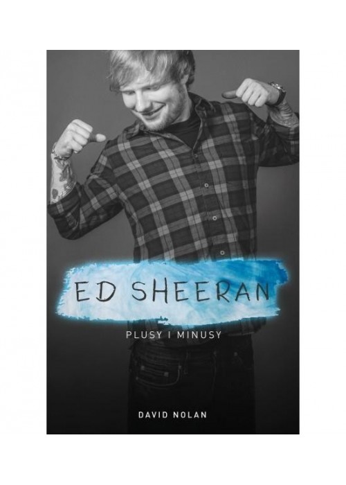 Ed Sheeran. Plusy i minusy