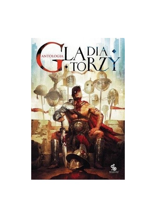 Gladiatorzy. Antologia