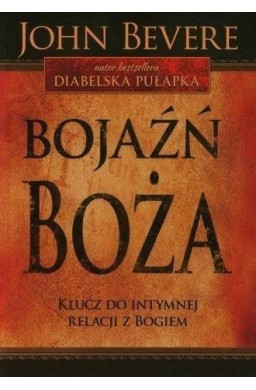 Bojaźń Boża. Klucz do intymnej relacji z Bogiem
