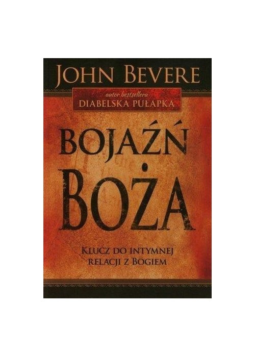 Bojaźń Boża. Klucz do intymnej relacji z Bogiem
