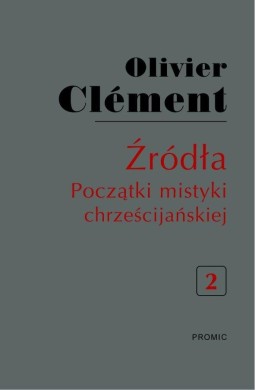 Źródła. Początki mistyki chrześcijańskiej T.2