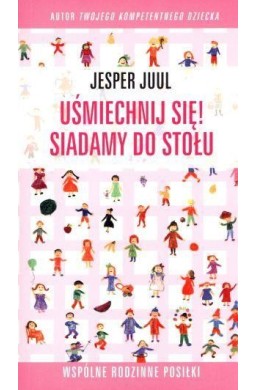 Uśmiechnij się! Siadamy do stołu...