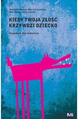 Kiedy Twoja złość krzywdzi dziecko. Poradnik...