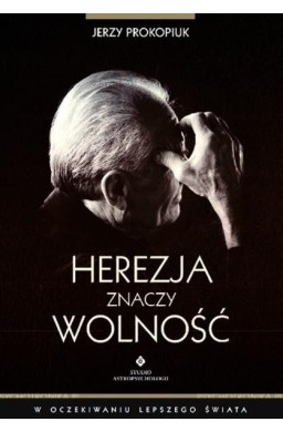 Herezja znaczy wolność