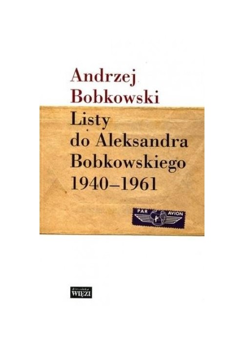 Listy do Aleksandra Bobkowskiego 1940-1961