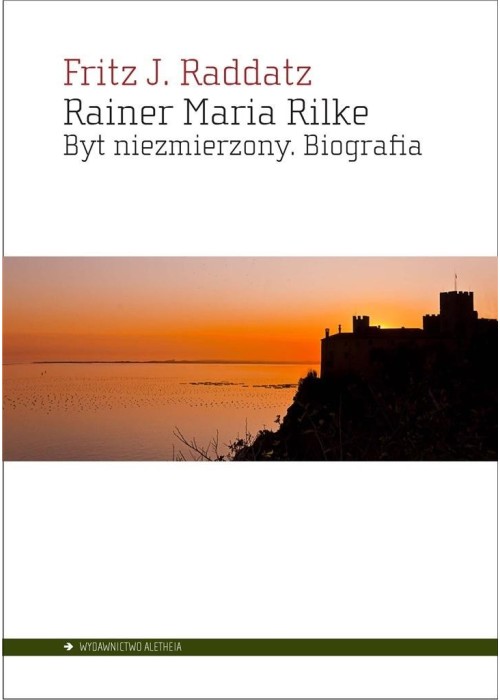 Rainer Maria Rilke. Byt niezmierzony. Biografia