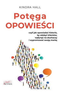 Potęga opowieści. Czyli jak opowiadać historie..