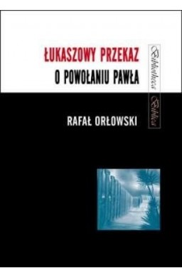 Łukaszowy przekaz o powołaniu Pawła