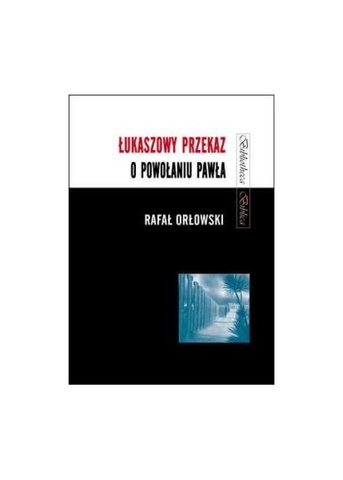 Łukaszowy przekaz o powołaniu Pawła