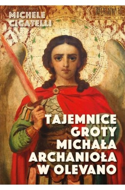 Tajemnice groty Michała Archanioła w Olevano