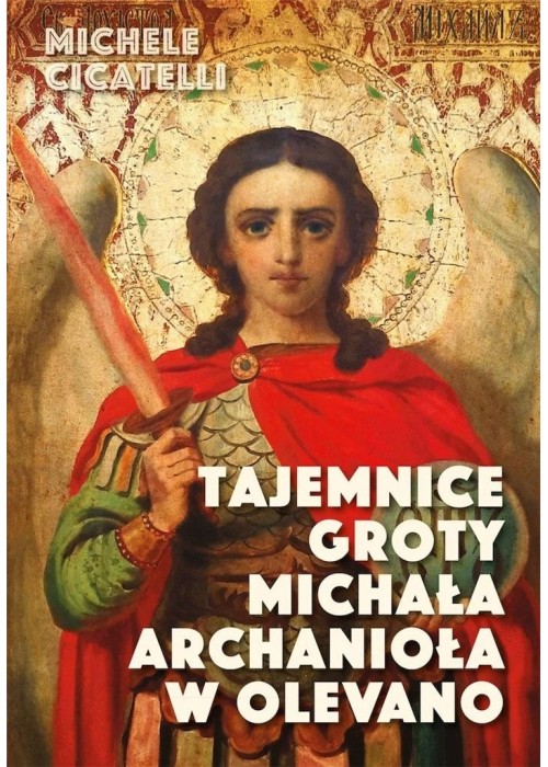 Tajemnice groty Michała Archanioła w Olevano