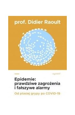 Epidemie. Prawdziwe zagrożenia i fałszywe alarmy