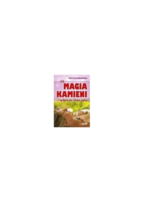 Jak Magia kamieni wpływa na Twoje życie