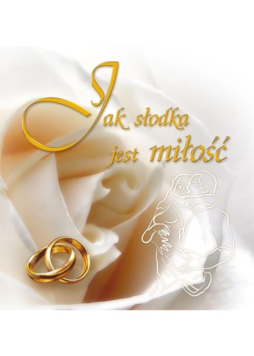 Jak słodka jest miłość Jak słodka jest miłość