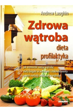 Zdrowa wątroba. Dieta. Profilaktyka