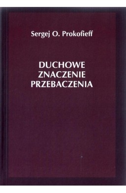 Duchowe znaczenie przebaczenia