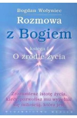 Rozmowa z Bogiem. Księga I O źródle życia