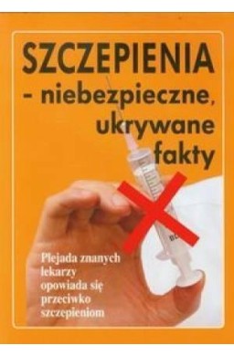 Szczepienia- niebezpieczne ukrywane fakty