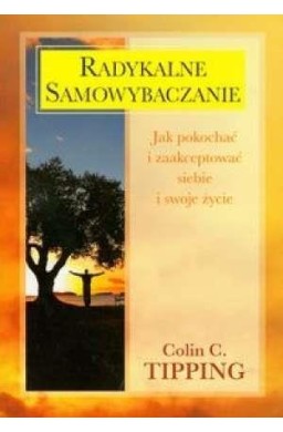 Radykalne samowybaczanie - Tipping Colin C.