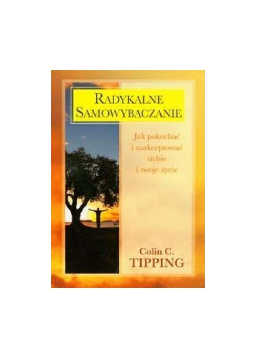 Radykalne samowybaczanie - Tipping Colin C.