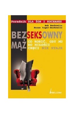 Bezseksowny mąż. Co robić, gdy mu do miłości......