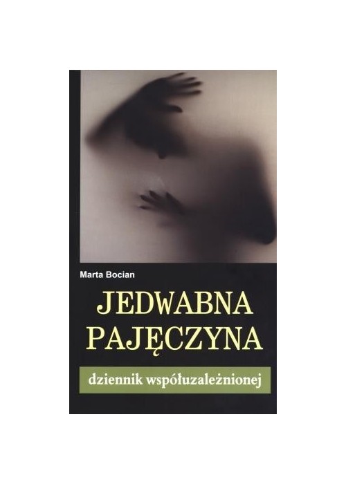 Jedwabna pajęczyna. Dziennik współuzależnionej