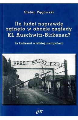 Ilu ludzi naprawdę zgięło w obozie zagłady KL..