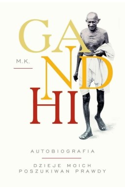 Gandhi. Autobiografia. Dzieje moich poszukiwań...