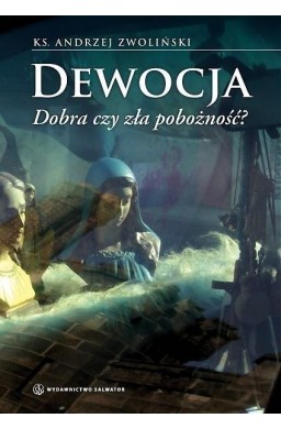 Dewocja. Dobra czy zła pobożność?