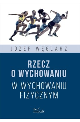 Rzecz o wychowaniu w wychowaniu fizycznym