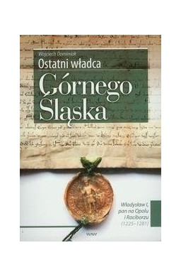 Ostatni władca Górnego Śląska