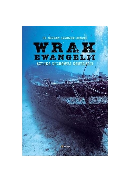 Wrak Ewangelii. Sztuka duchowej nawigacji